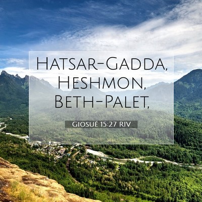 Picture 07 - Giosué 15:27 RIV - Hatsar-Gadda, Heshmon, - Bible Verse Picture