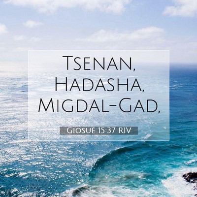 Picture 07 - Giosué 15:37 RIV - Tsenan, Hadasha, - Bible Verse Picture
