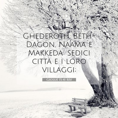 Picture 07 - Giosué 15:41 RIV - Ghederoth, Beth-Dagon, Naama e Makkeda: sedici - Bible Verse Picture