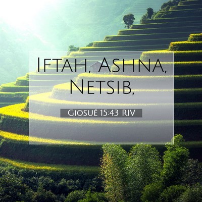 Picture 07 - Giosué 15:43 RIV - Iftah, Ashna, - Bible Verse Picture