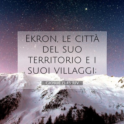 Picture 07 - Giosué 15:45 RIV - Ekron, le città del suo territorio e i suoi - Bible Verse Picture