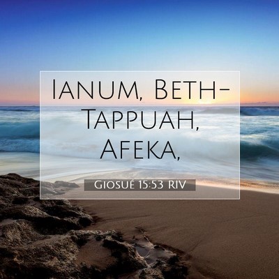 Picture 07 - Giosué 15:53 RIV - Ianum, Beth-Tappuah, - Bible Verse Picture