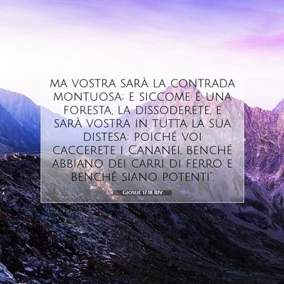 Picture 07 - Giosué 17:18 RIV - ma vostra sarà la contrada montuosa; e siccome - Bible Verse Picture