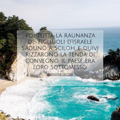 Picture 07 - Giosué 18:1 RIV - Poi tutta la raunanza de’ figliuoli d’Israele - Bible Verse Picture