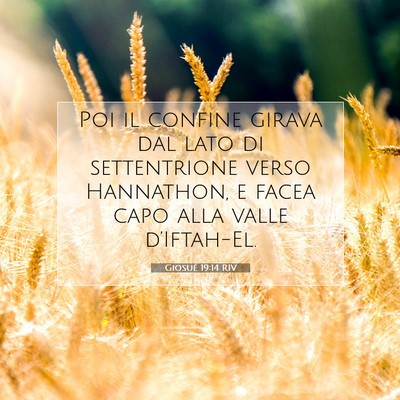 Picture 07 - Giosué 19:14 RIV - Poi il confine girava dal lato di settentrione - Bible Verse Picture