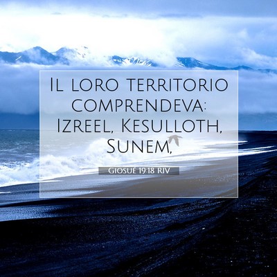 Picture 07 - Giosué 19:18 RIV - Il loro territorio comprendeva: Izreel, - Bible Verse Picture