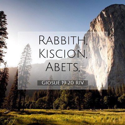 Picture 07 - Giosué 19:20 RIV - Rabbith, Kiscion, - Bible Verse Picture