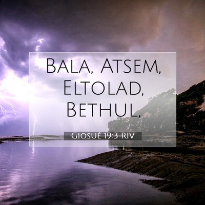 Picture 07 - Giosué 19:3 RIV - Bala, Atsem, Eltolad, - Bible Verse Picture