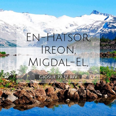 Picture 07 - Giosué 19:37 RIV - En-Hatsor, Ireon, - Bible Verse Picture