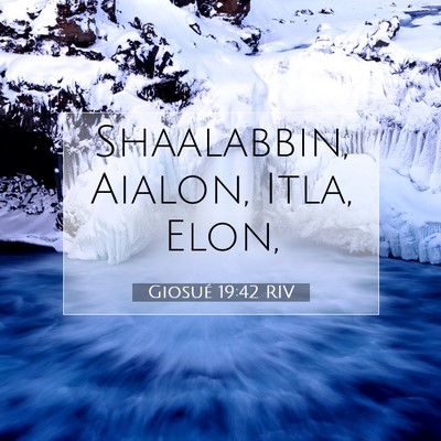 Picture 07 - Giosué 19:42 RIV - Shaalabbin, Aialon, Itla, - Bible Verse Picture