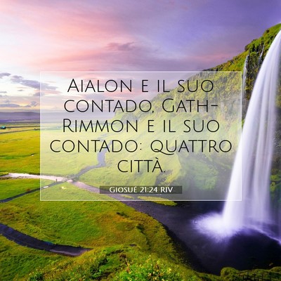 Picture 07 - Giosué 21:24 RIV - Aialon e il suo contado, Gath-Rimmon e il suo - Bible Verse Picture