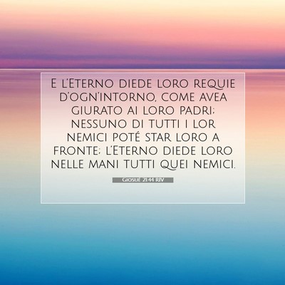 Picture 07 - Giosué 21:44 RIV - E l’Eterno diede loro requie d’ogn’intorno, - Bible Verse Picture
