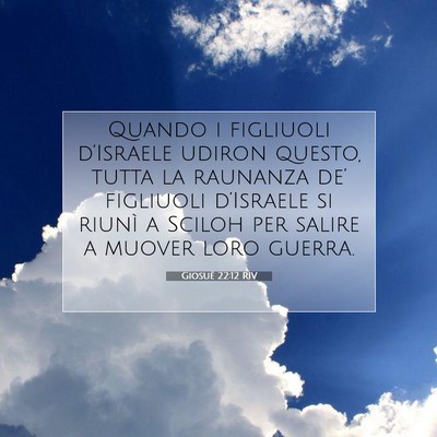 Picture 07 - Giosué 22:12 RIV - Quando i figliuoli d’Israele udiron questo, - Bible Verse Picture