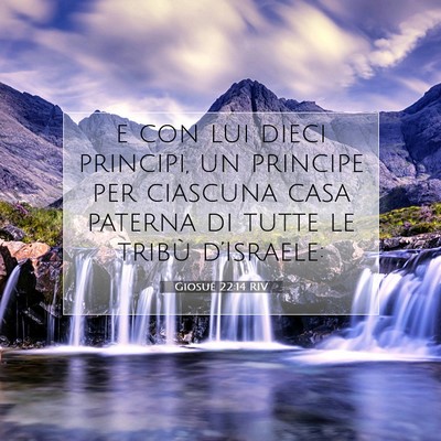 Picture 07 - Giosué 22:14 RIV - e con lui dieci principi, un principe per - Bible Verse Picture