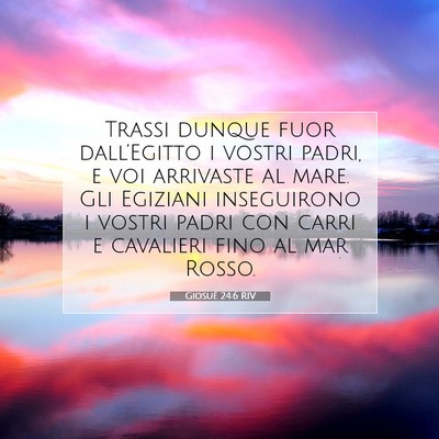 Picture 07 - Giosué 24:6 RIV - Trassi dunque fuor dall’Egitto i vostri padri, - Bible Verse Picture