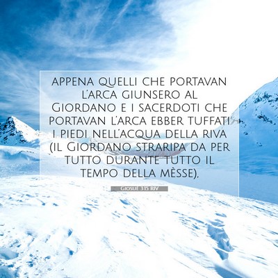 Picture 07 - Giosué 3:15 RIV - appena quelli che portavan l’arca giunsero al - Bible Verse Picture