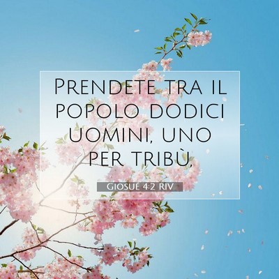 Picture 07 - Giosué 4:2 RIV - Prendete tra il popolo dodici uomini, uno per - Bible Verse Picture