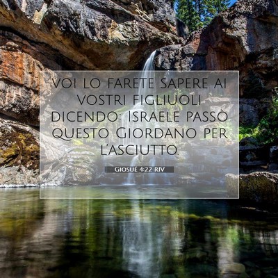 Picture 07 - Giosué 4:22 RIV - voi lo farete sapere ai vostri figliuoli dicendo: - Bible Verse Picture