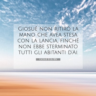 Picture 07 - Giosué 8:26 RIV - Giosuè non ritirò la mano che avea stesa con la - Bible Verse Picture