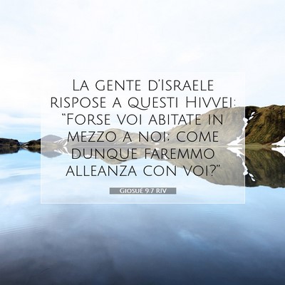 Picture 07 - Giosué 9:7 RIV - La gente d’Israele rispose a questi Hivvei: - Bible Verse Picture