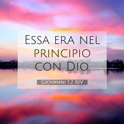 Picture 07 - Giovanni 1:2 RIV - Essa era nel principio con - Bible Verse Picture