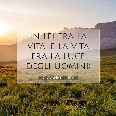 Picture 07 - Giovanni 1:4 RIV - In lei era la vita; e la vita era la luce degli - Bible Verse Picture