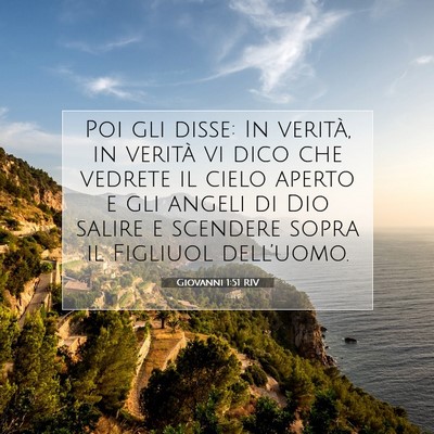 Picture 07 - Giovanni 1:51 RIV - Poi gli disse: In verità, in verità vi dico che - Bible Verse Picture