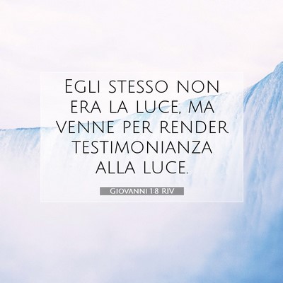 Picture 07 - Giovanni 1:8 RIV - Egli stesso non era la luce, ma venne per render - Bible Verse Picture