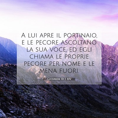 Picture 07 - Giovanni 10:3 RIV - A lui apre il portinaio, e le pecore ascoltano la - Bible Verse Picture