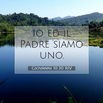 Picture 07 - Giovanni 10:30 RIV - Io ed il Padre siamo - Bible Verse Picture