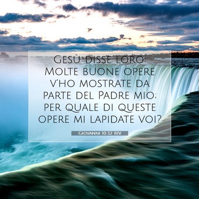 Picture 07 - Giovanni 10:32 RIV - Gesù disse loro: Molte buone opere v’ho - Bible Verse Picture