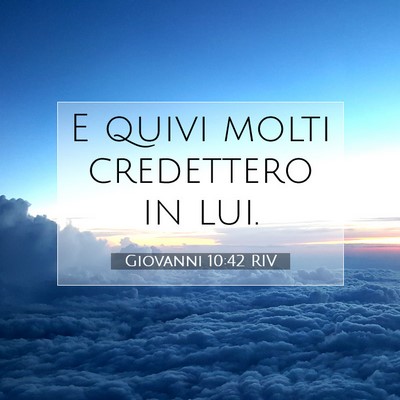 Picture 07 - Giovanni 10:42 RIV - E quivi molti credettero in - Bible Verse Picture