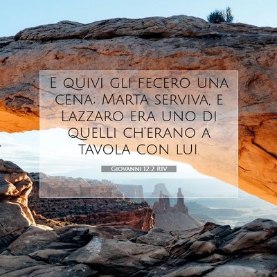 Picture 07 - Giovanni 12:2 RIV - E quivi gli fecero una cena; Marta serviva, e - Bible Verse Picture