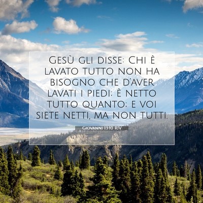 Picture 07 - Giovanni 13:10 RIV - Gesù gli disse: Chi è lavato tutto non ha - Bible Verse Picture