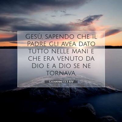 Picture 07 - Giovanni 13:3 RIV - Gesù, sapendo che il Padre gli avea dato tutto - Bible Verse Picture
