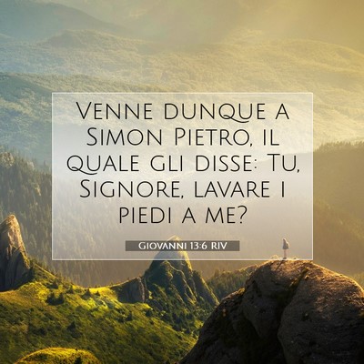 Picture 07 - Giovanni 13:6 RIV - Venne dunque a Simon Pietro, il quale gli disse: - Bible Verse Picture