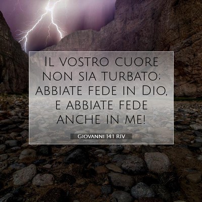 Picture 07 - Giovanni 14:1 RIV - Il vostro cuore non sia turbato; abbiate fede in - Bible Verse Picture
