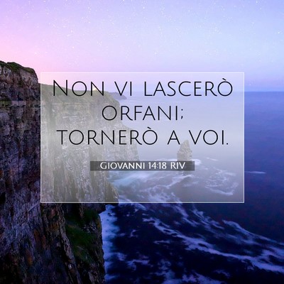Picture 07 - Giovanni 14:18 RIV - Non vi lascerò orfani; tornerò a - Bible Verse Picture