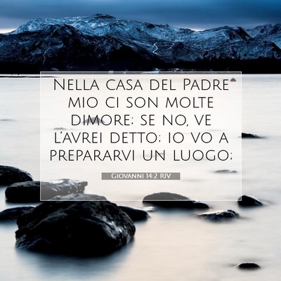 Picture 07 - Giovanni 14:2 RIV - Nella casa del Padre mio ci son molte dimore; se - Bible Verse Picture
