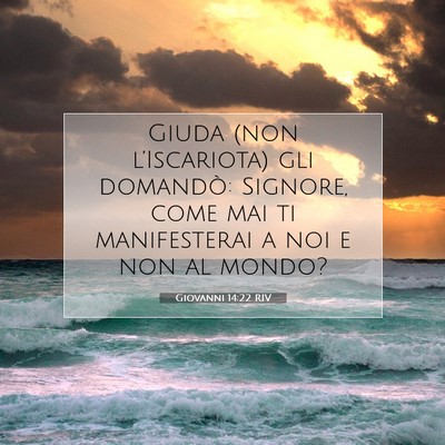 Picture 07 - Giovanni 14:22 RIV - Giuda (non l’Iscariota) gli domandò: Signore, - Bible Verse Picture