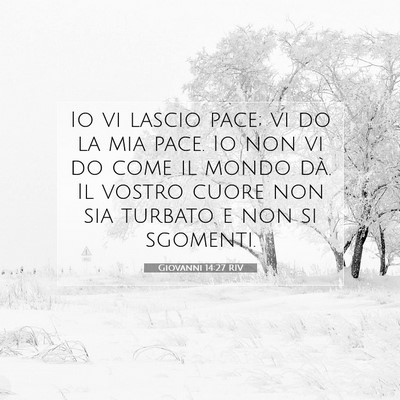 Picture 07 - Giovanni 14:27 RIV - Io vi lascio pace; vi do la mia pace. Io non vi - Bible Verse Picture