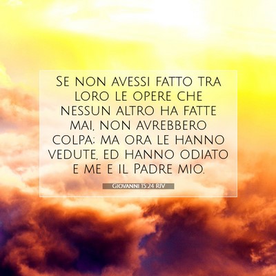 Picture 07 - Giovanni 15:24 RIV - Se non avessi fatto tra loro le opere che nessun - Bible Verse Picture