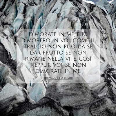 Picture 07 - Giovanni 15:4 RIV - Dimorate in me, e io dimorerò in voi. Come il - Bible Verse Picture