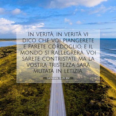 Picture 07 - Giovanni 16:20 RIV - In verità, in verità vi dico che voi piangerete - Bible Verse Picture