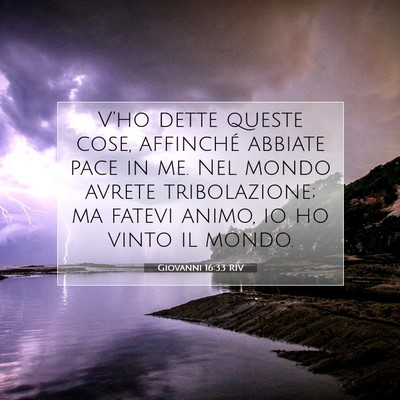 Picture 07 - Giovanni 16:33 RIV - V’ho dette queste cose, affinché abbiate pace - Bible Verse Picture