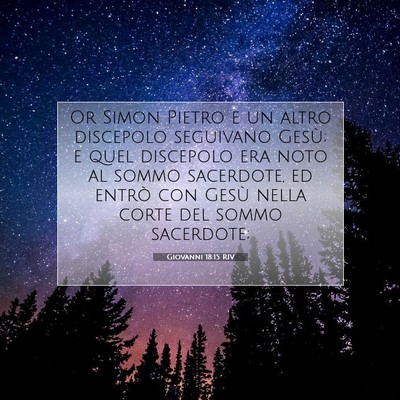 Picture 07 - Giovanni 18:15 RIV - Or Simon Pietro e un altro discepolo seguivano - Bible Verse Picture