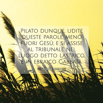 Picture 07 - Giovanni 19:13 RIV - Pilato dunque, udite queste parole, menò fuori - Bible Verse Picture