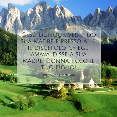 Picture 07 - Giovanni 19:26 RIV - Gesù dunque, vedendo sua madre e presso a lei il - Bible Verse Picture