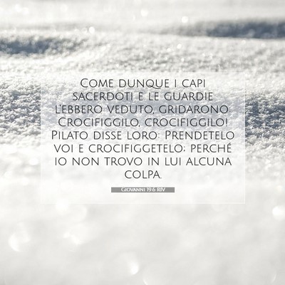 Picture 07 - Giovanni 19:6 RIV - Come dunque i capi sacerdoti e le guardie - Bible Verse Picture