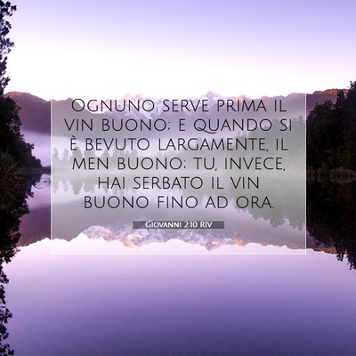 Picture 07 - Giovanni 2:10 RIV - Ognuno serve prima il vin buono; e quando si è - Bible Verse Picture